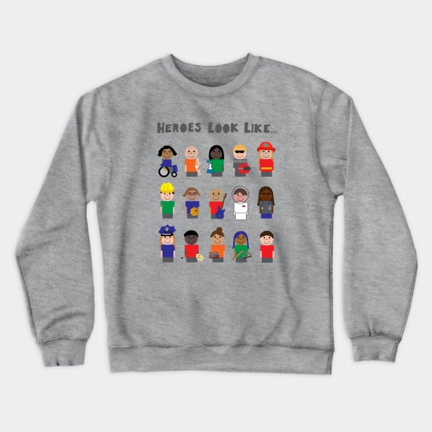 Heroes Look Like... Crewneck Sweatshirt by superdesigner